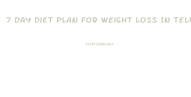 7 Day Diet Plan For Weight Loss In Telugu