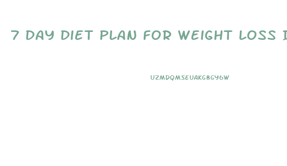 7 Day Diet Plan For Weight Loss Indian