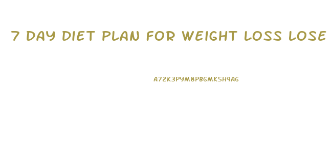 7 Day Diet Plan For Weight Loss Lose 20 Pounds