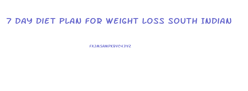 7 Day Diet Plan For Weight Loss South Indian