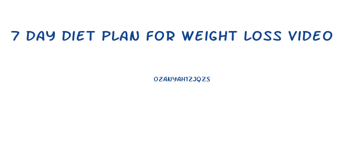 7 Day Diet Plan For Weight Loss Video