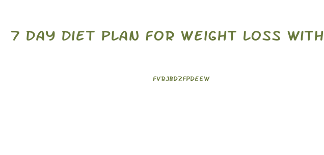7 Day Diet Plan For Weight Loss With Indian Food