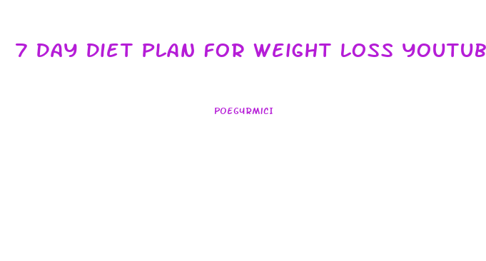 7 Day Diet Plan For Weight Loss Youtube