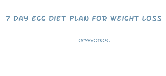 7 Day Egg Diet Plan For Weight Loss