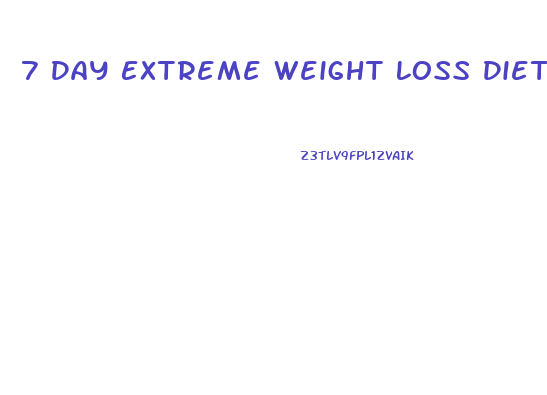 7 Day Extreme Weight Loss Diet Plan
