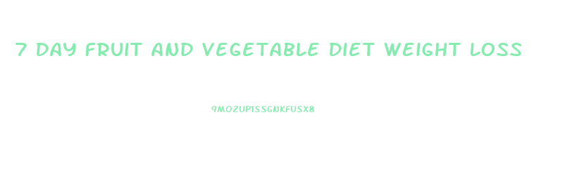 7 Day Fruit And Vegetable Diet Weight Loss