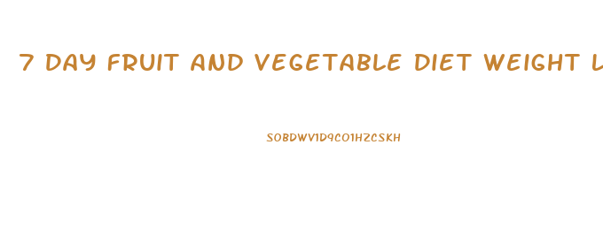 7 Day Fruit And Vegetable Diet Weight Loss