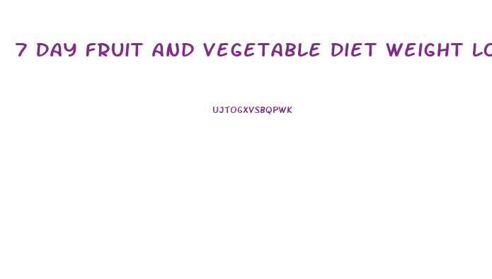 7 Day Fruit And Vegetable Diet Weight Loss