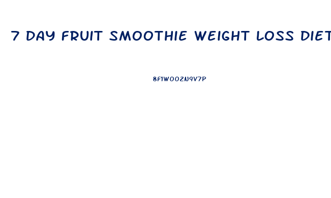 7 Day Fruit Smoothie Weight Loss Diet Plan