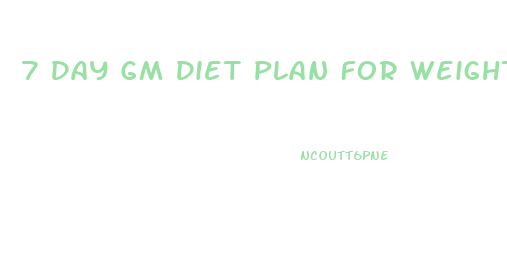 7 Day Gm Diet Plan For Weight Loss