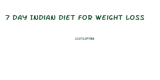 7 Day Indian Diet For Weight Loss