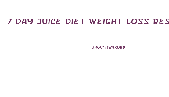 7 Day Juice Diet Weight Loss Results