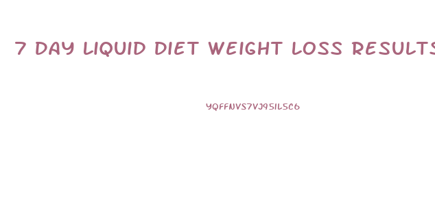 7 Day Liquid Diet Weight Loss Results Before And After