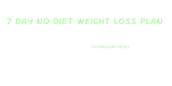 7 Day No Diet Weight Loss Plan