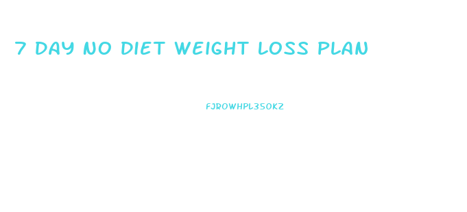 7 Day No Diet Weight Loss Plan