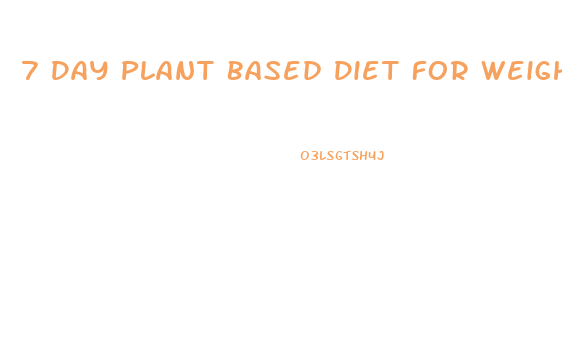 7 Day Plant Based Diet For Weight Loss