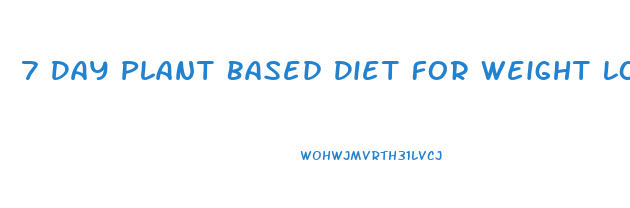 7 Day Plant Based Diet For Weight Loss