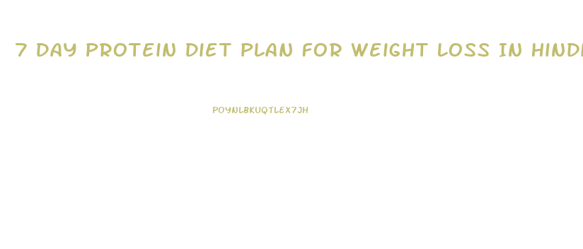 7 Day Protein Diet Plan For Weight Loss In Hindi