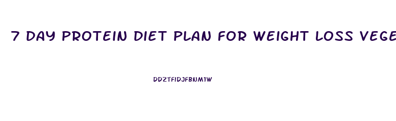 7 Day Protein Diet Plan For Weight Loss Vegetarian