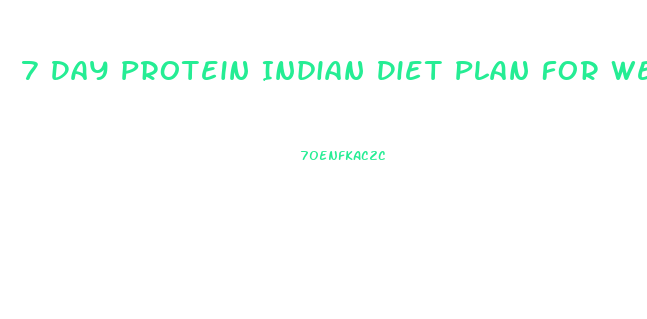 7 Day Protein Indian Diet Plan For Weight Loss