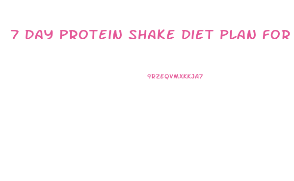 7 Day Protein Shake Diet Plan For Weight Loss