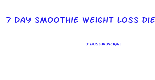 7 Day Smoothie Weight Loss Diet Plan