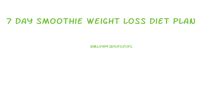 7 Day Smoothie Weight Loss Diet Plan Results