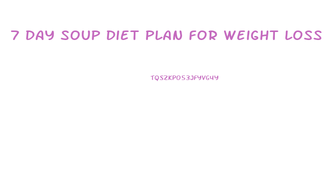 7 Day Soup Diet Plan For Weight Loss