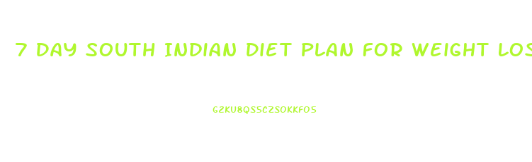 7 Day South Indian Diet Plan For Weight Loss