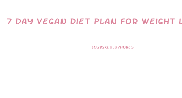 7 Day Vegan Diet Plan For Weight Loss