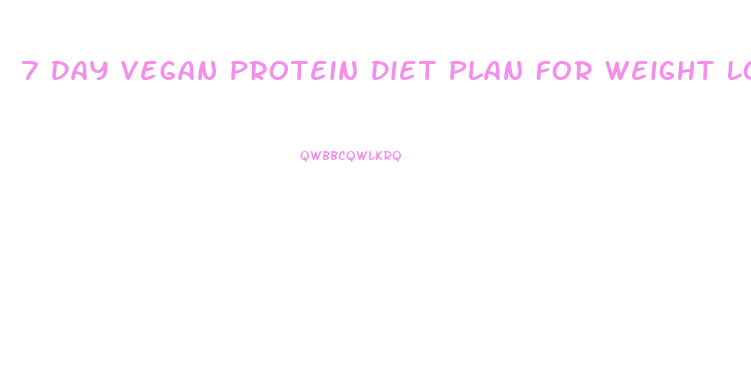7 Day Vegan Protein Diet Plan For Weight Loss