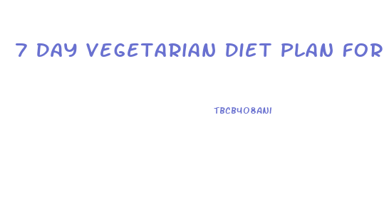 7 Day Vegetarian Diet Plan For Weight Loss