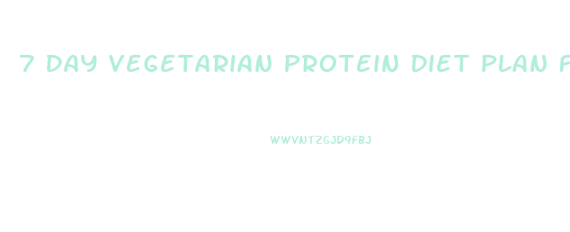 7 Day Vegetarian Protein Diet Plan For Weight Loss