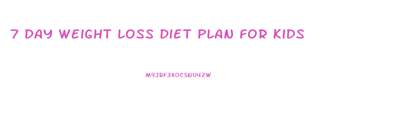 7 Day Weight Loss Diet Plan For Kids