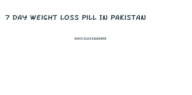 7 Day Weight Loss Pill In Pakistan