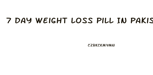 7 Day Weight Loss Pill In Pakistan