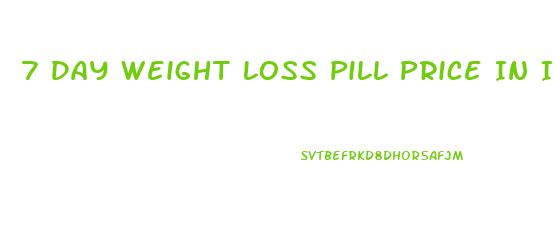 7 Day Weight Loss Pill Price In India