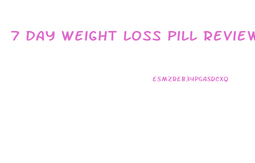 7 Day Weight Loss Pill Review