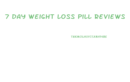 7 Day Weight Loss Pill Reviews