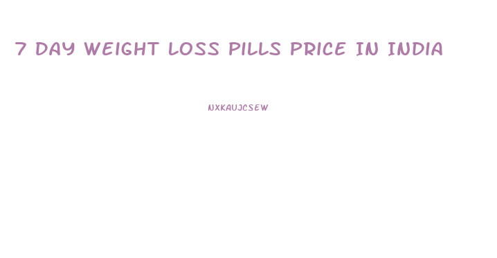 7 Day Weight Loss Pills Price In India