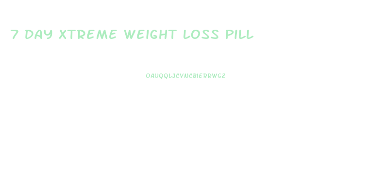 7 Day Xtreme Weight Loss Pill