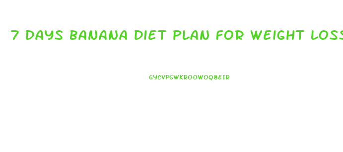 7 Days Banana Diet Plan For Weight Loss