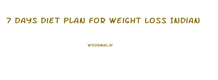 7 Days Diet Plan For Weight Loss Indian