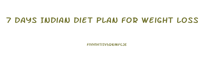 7 Days Indian Diet Plan For Weight Loss