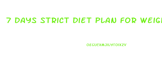 7 Days Strict Diet Plan For Weight Loss
