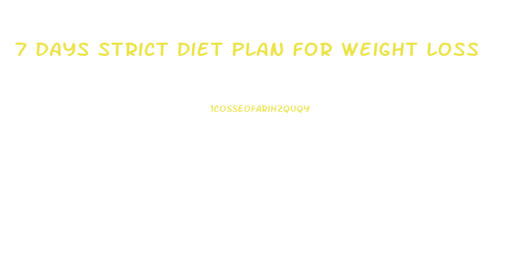 7 Days Strict Diet Plan For Weight Loss