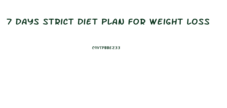 7 Days Strict Diet Plan For Weight Loss