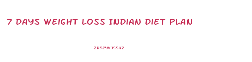 7 Days Weight Loss Indian Diet Plan