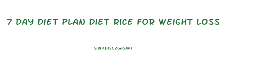 7 day diet plan diet rice for weight loss
