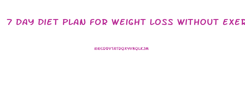 7 day diet plan for weight loss without exercise